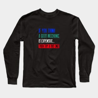 If you think a good mechanic is expensive… Long Sleeve T-Shirt